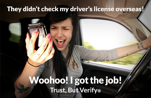 The didn't check my driver's license overseas! Wohoo! I got the job! - Owens OnLine® Trust, But Verify®
